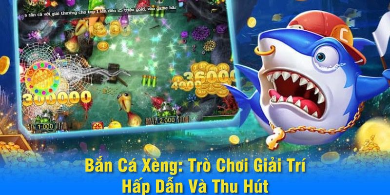 Bắn cá xèng Bắn cá xèng